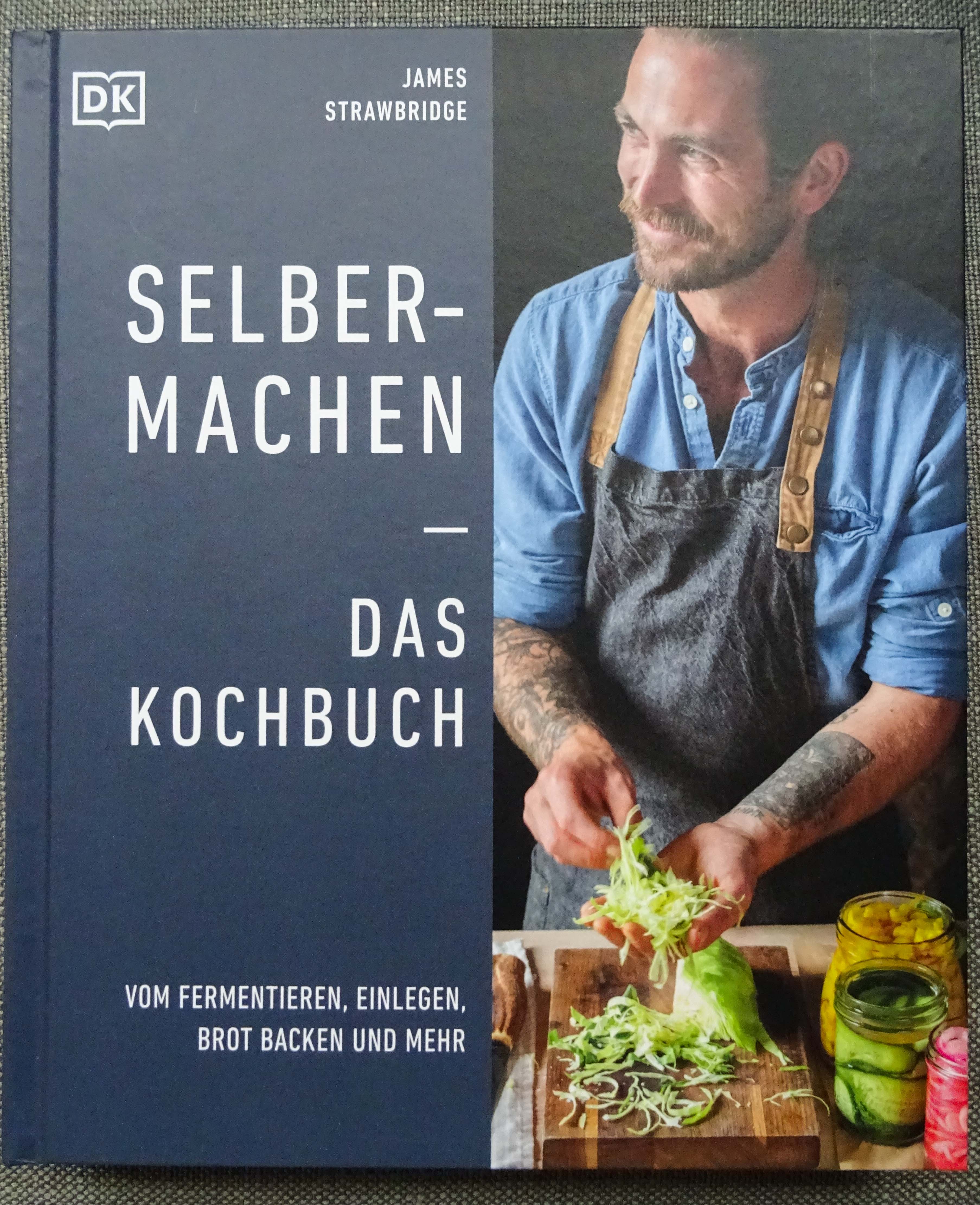 Buchvorstellung: „Selbermachen. Das Kochbuch“ von James Strawbridge